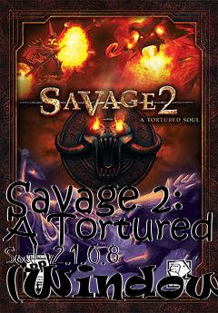 Box art for Savage 2: A Tortured Soul v2.1.0.8 (Windows)