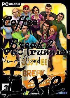 Box art for Coffee
            Break 2 V1.0 [russian] No-cd/fixed Exe