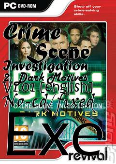 Box art for Crime
      Scene Investigation 2: Dark Motives V1.01 [english] No-cd/fixed Exe