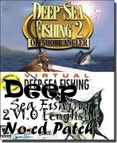 Deep Sea Fishing 2 V1.0 [english] No-cd Patch free download : LoneBullet