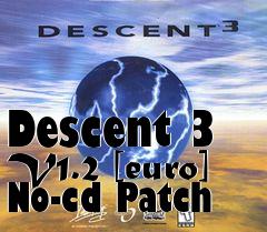 Box art for Descent
3 V1.2 [euro] No-cd Patch