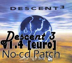 Box art for Descent
3 V1.4 [euro] No-cd Patch