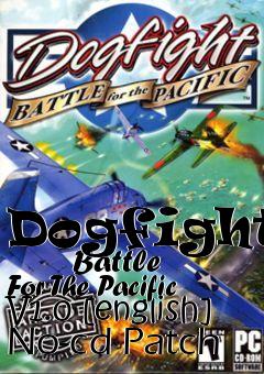 Box art for Dogfight:
        Battle For The Pacific V1.0 [english] No-cd Patch