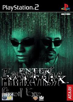 Box art for Enter
The Matrix V1.52 Fixed Exe