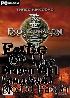 Box art for Fate
      Of The Dragon Vsp1 [english] No-cd Patch