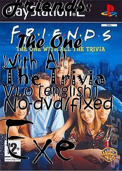 Box art for Friends:
            The One With All The Trivia V1.0 [english] No-dvd/fixed Exe
