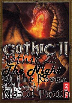 Box art for Gothic
2: The Night Of The Raven V1.31 [english] No-cd Patch