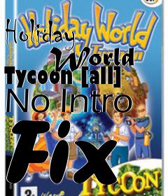 Box art for Holiday
      World Tycoon [all] No Intro Fix