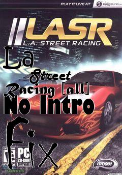 Box art for La
            Street Racing [all] No Intro Fix