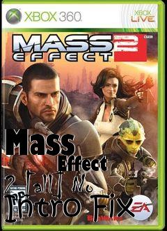 Box art for Mass
            Effect 2 [all] No Intro Fix