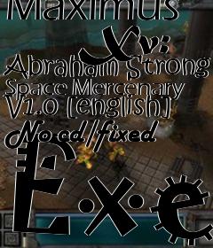 Box art for Maximus
      Xv: Abraham Strong Space Mercenary V1.0 [english] No-cd/fixed Exe