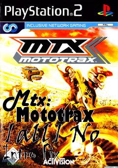 Box art for Mtx:
      Mototrax [all] No Intro Fix