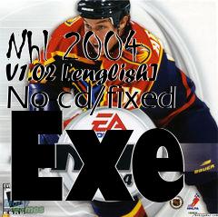 Box art for Nhl
2004 V1.02 [english] No-cd/fixed Exe