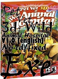 Box art for Pet
            Vet 3d: Wild Animal Hospital V1.0 [english] No-cd/fixed Exe