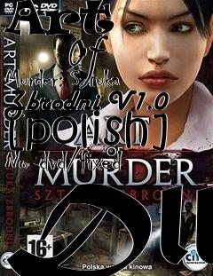 Box art for Art
            Of Murder: Sztuka Zbrodni V1.0 [polish] No-dvd/fixed Dll