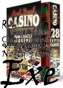 Box art for Reel
      Deal Casino: Championship V1.5 [english] No-cd/fixed Exe