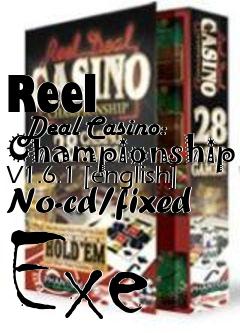 Box art for Reel
      Deal Casino: Championship V1.6.1 [english] No-cd/fixed Exe