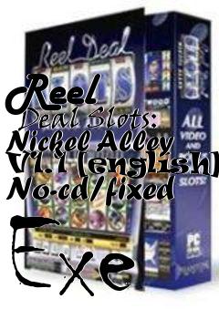 Box art for Reel
      Deal Slots: Nickel Alley V1.1 [english] No-cd/fixed Exe