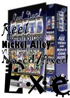 Box art for Reel
      Deal Slots: Nickel Alley V1.5 [english] No-cd/fixed Exe