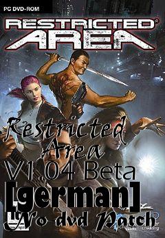 Box art for Restricted
      Area V1.04 Beta [german] No-dvd Patch