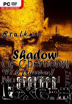 Box art for S.t.a.l.k.e.r.:
            Shadow Of Chernobyl V1.0 [russian] No-dvd/fixed Exe #2