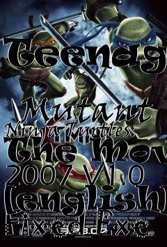 Box art for Teenage
            Mutant Ninja Turtles: The Movie 2007 V1.0 [english] Fixed Exe