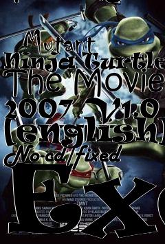 Box art for Teenage
            Mutant Ninja Turtles: The Movie 2007 V1.0 [english] No-cd/fixed Exe