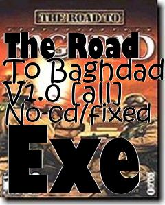 Box art for The
Road To Baghdad V1.0 [all] No-cd/fixed Exe