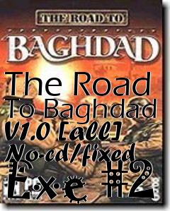 Box art for The
Road To Baghdad V1.0 [all] No-cd/fixed Exe #2