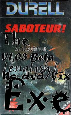the saboteur v1.03 beta crack