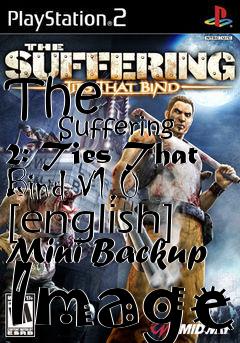 Box art for The
            Suffering 2: Ties That Bind V1.0 [english] Mini Backup Image