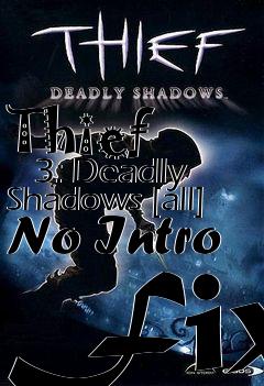 Box art for Thief
      3: Deadly Shadows [all] No Intro Fix