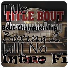 Box art for Title
            Bout Championship Boxing 2 [all] No Intro Fix