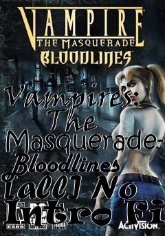 Box art for Vampires:
      The Masquerade- Bloodlines [all] No Intro Fix