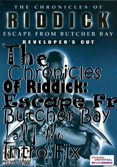 Box art for The
      Chronicles Of Riddick: Escape From Butcher Bay [all] No Intro Fix