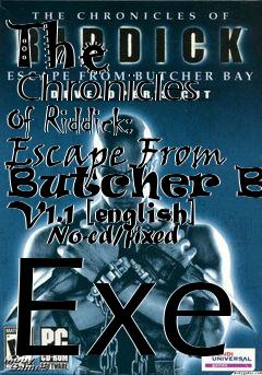 Box art for The
      Chronicles Of Riddick: Escape From Butcher Bay V1.1 [english]
      No-cd/fixed Exe