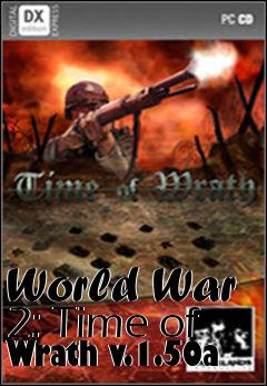 Box art for World War 2: Time of Wrath v.1.50a