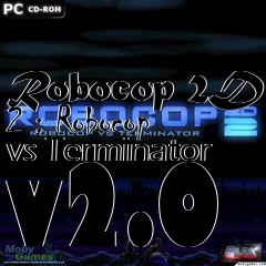 Box art for Robocop 2D 2 : Robocop vs Terminator v2.0