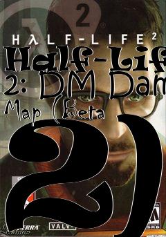 Box art for Half-Life 2: DM Dam Map (Beta 2)