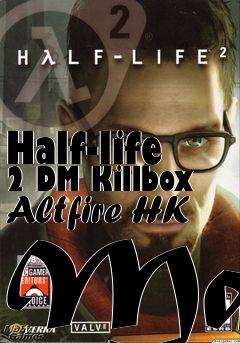 Box art for Half-life 2 DM Killbox Altfire HK Map