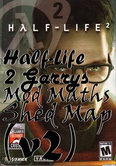 Box art for Half-Life 2 Garrys Mod Maths Shed Map (v2)