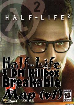 Box art for Half-Life 2 DM Killbox Breakable Map (v1)