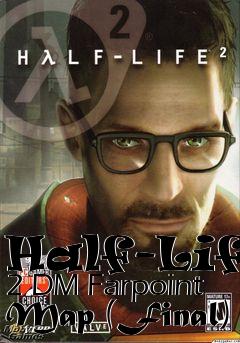 Box art for Half-Life 2 DM Farpoint Map (Final)