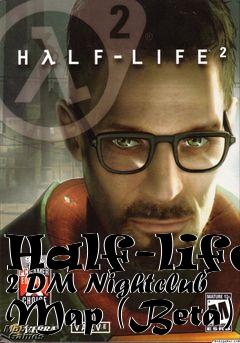 Box art for Half-life 2 DM Nightclub Map (Beta)