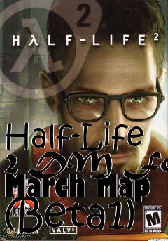 Box art for Half-Life 2 DM Fort March Map (Beta1)