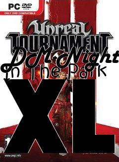 Box art for DM-Night In The Park XL