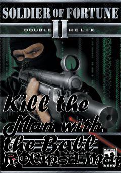 Box art for Kill the Man with the Ball ROCmod Mappack