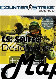 Box art for CS: Source: Deadhouse Map