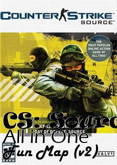 Box art for CS: Source All in One Fun Map (v2)