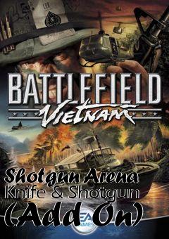 Box art for Shotgun Arena Knife & Shotgun (Add On)